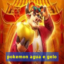 pokemon agua e gelo